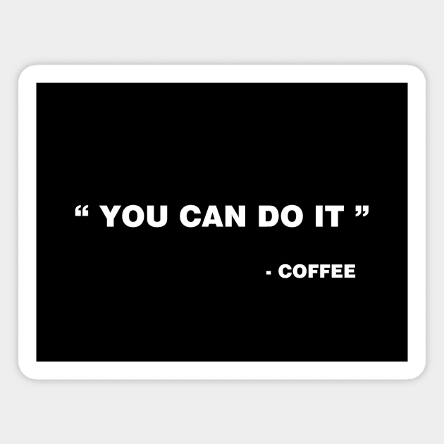 You can do it - Coffee Magnet by YiannisTees